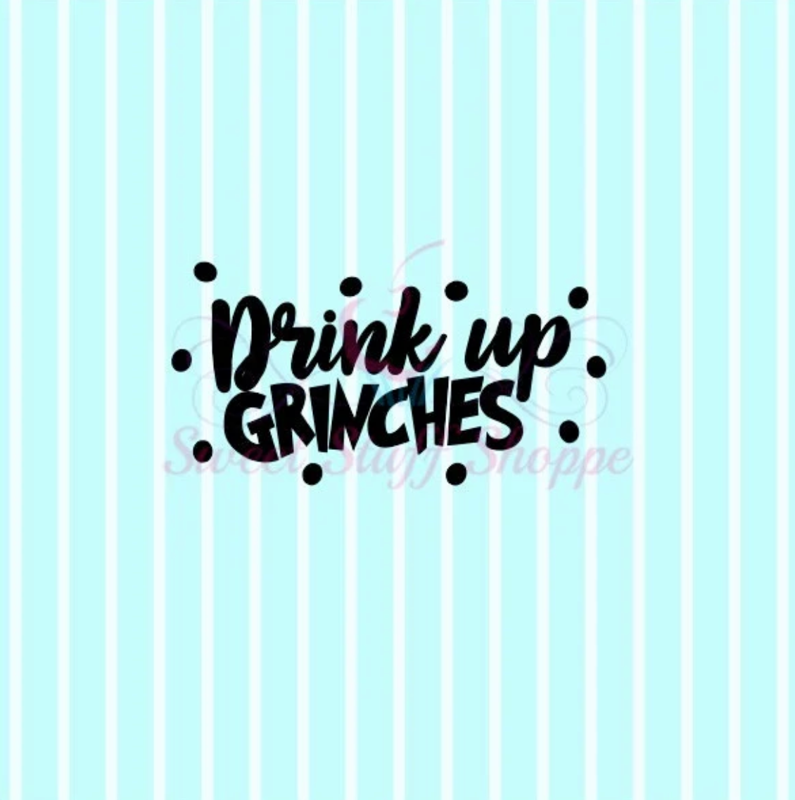 DRINK UP GRINCHES - Cookie Silk Screen, Silk Screen Cookie Stencil, Mesh Stencil, Cookie Stencil, Custom Silk Screen