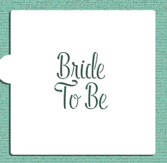 BRIDE TO BE  Cookie Stencil "Designer Stencils" 5" x 5"